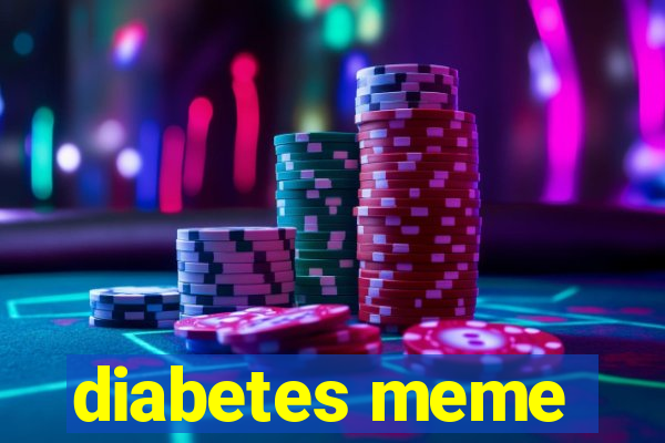 diabetes meme